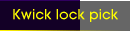 Kwick lock pick